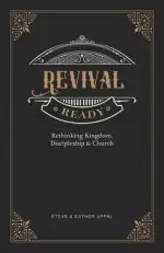 Revival Ready: Rethinking Kingdom, Discipleship & Church