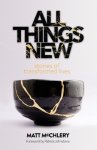 All Things New: Stories of Transformed Lives