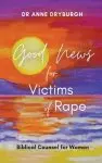 Good News for Victims of Rape: Biblical Counsel for Women