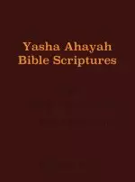 Yasha Ahayah Bible Scriptures (YABS) Study Bible