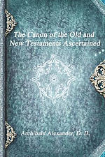 The Canon of the Old and New Testaments Ascertained