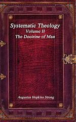 Systematic Theology: Volume II - The Doctrine of Man