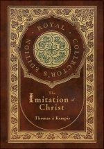 The Imitation of Christ (Royal Collector's Edition) (Annotated) (Case Laminate Hardcover with Jacket)