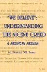 "WE BELIEVE":  Understanding the Nicene Creed