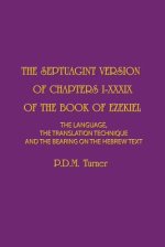 The Septuagint Version of Chapters 1-39 of the Book of Ezekiel: The Language, the Translation Technique and the Bearing on the Hebrew Text