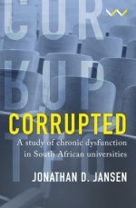 Corrupted: A Study of Chronic Dysfunction in South African Universities