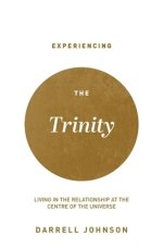 Experiencing the Trinity: Living in the Relationship at the Centre of the Universe