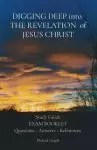 DIGGING DEEP into  THE REVELATION  of JESUS CHRIST: Study Guide EXAM BOOKLET Questions - Answers - References