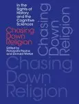 Chasing Down Religion: In the Sights of History and the Cognitive Sciences