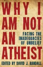 Why I Am Not An Atheist