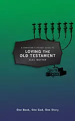 A Christian’s Pocket Guide to Loving The Old Testament