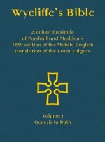 Wycliffe's Bible - A colour facsimile of Forshall and Madden's 1850 edition of the Middle English translation of the Latin Vulgate: Volume I - Genes