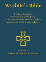 Wycliffe's Bible - A colour facsimile of Forshall and Madden's 1850 edition of the Middle English translation of the Latin Vulgate: Volume II - 1 King