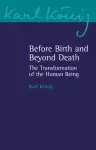 Before Birth And Beyond Death