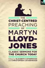 Christ-Centred Preaching of Martyn Lloyd-Jones