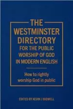 Westminster Directory For The Public Worship Of God