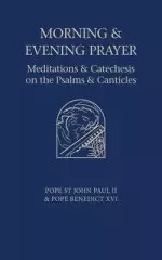 Morning and Evening Prayer: Meditations and Catechesis on Psalms and Canticles