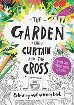 The Garden, the Curtain & the Cross - Colouring and Activity Book