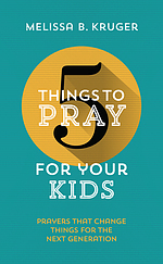 5 Things to Pray for Your Kids