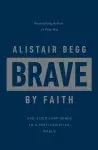 Brave by Faith: God-Sized Confidence in a Post-Christian World