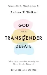 God and the Transgender Debate (Second Edition Expanded and Updated)