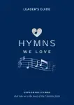 Hymns We Love Leader's Guide