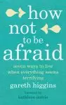 How Not To Be Afraid