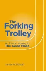 The Forking Trolley: An Ethical Journey to the Good Place