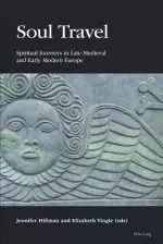 Soul Travel: Spiritual Journeys in Late Medieval and Early Modern Europe