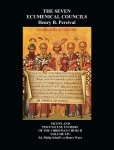 The Seven Ecumenical Councils Of The Undivided Church: Their Canons And Dogmatic Decrees  Together With The Canons Of All The Local synods Which Have