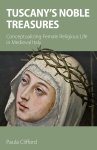 Tuscany's Noble Treasures: Conceptualizing Female Religious Life in Medieval Italy