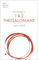 The Bible Speaks Today: The Message of 1 and 2 Thessalonians