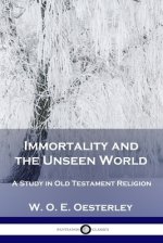 Immortality and the Unseen World: A Study in Old Testament Religion