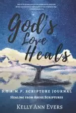 God's Love Heals: S.T.A.M.P. Scripture Journal: Healing from Abuse.... for victims of domestic abuse and violence -- it's S.O.AP. on ste