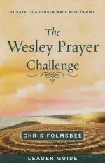 The Wesley Prayer Challenge Leader Guide