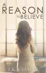 A Reason To Believe: An Inspirational Romance