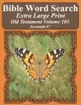 Bible Word Search Extra Large Print Old Testament Volume 105: Jeremiah #7