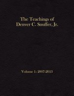 The Teachings of Denver C. Snuffer, Jr. Volume 1: 2007-2013: Archives Edition 8.5 X 11 in