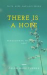 There Is A Hope: Rediscovering the Power of Hope