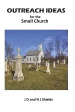 Outreach Ideas for the Small Church: Small churches making an impact on their communities