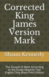 Corrected King James Version Mark: The Gospel of Mark According to the Greek Majority Text English Only Black Print Edition