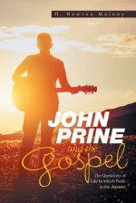 John Prine and the Gospel: The Questions of Life to Which Faith Is the Answer