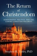 The Return of Christendom: Demography, Politics, and the Coming Christian Majority