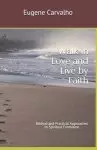 Walk in Love and Live by Faith: Biblical and Practical Approaches to Spiritual Formation