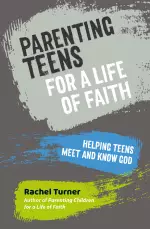 Parenting Teens for a Life of Faith