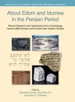 About Edom and Idumea in the Persian Period: Recent Research and Approaches from Archaeology, Hebrew Bible Studies and Ancient Near Eastern Studies