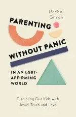 Parenting without Panic in an LGBT-Affirming World