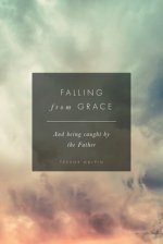 Falling from Grace: And being caught by the Father