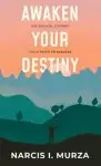 Awaken Your Destiny: The Biblical Journey From Faith to Success