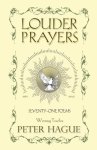 Louder Prayers: Seventy-one poems